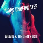 Momin and the Deen's List - Cops Underwater