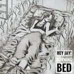 Hey Jay - Burning Bed